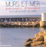  Livre Mur et Mer - parcours d'images autour du port de Carro