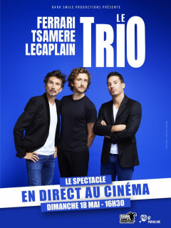 Spectacle Le Trio en direct du cinéma
