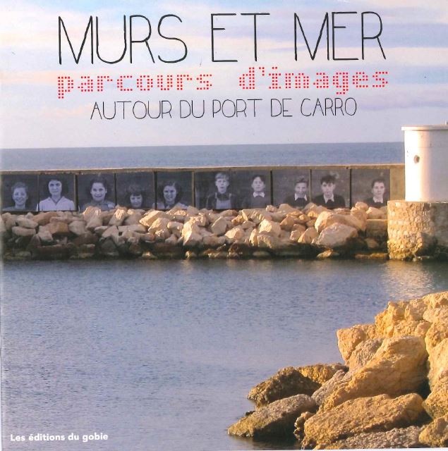  Livre Mur et Mer - parcours d'images autour du port de Carro